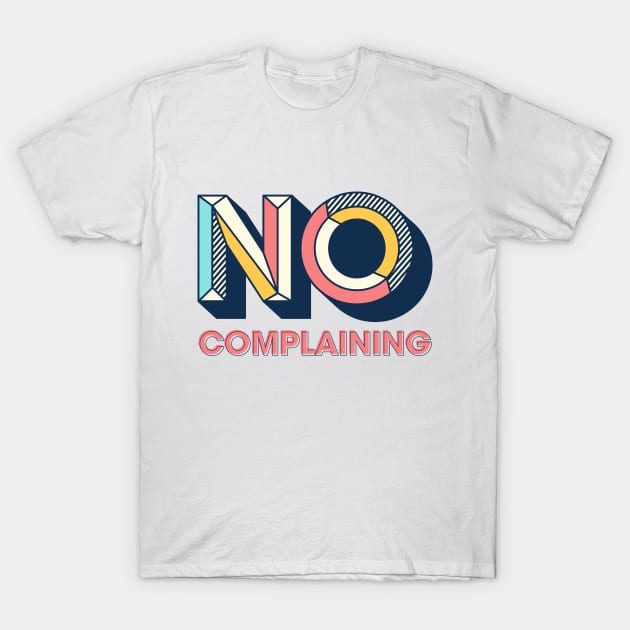 No Complaining T-Shirt by Rolling Reality